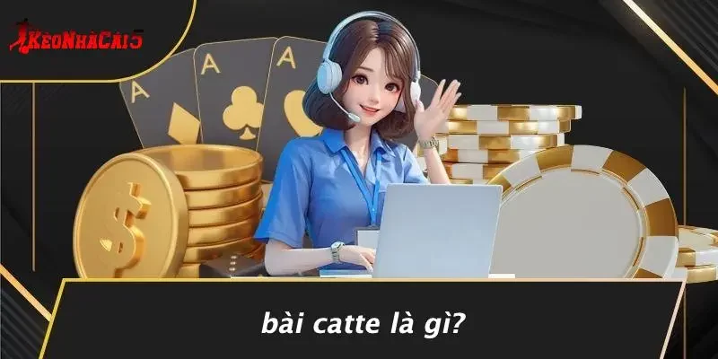 Bài Catte Là Gì?