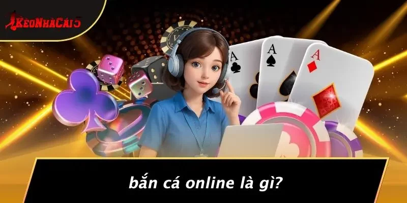 Bắn Cá Online Là Gì?