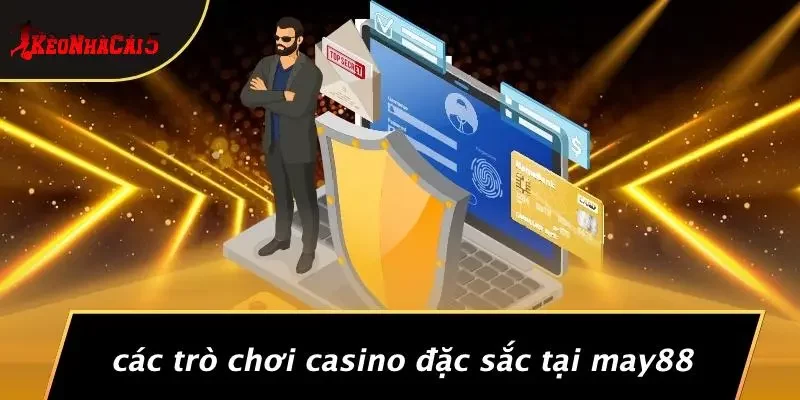 Các Trò Chơi Casino Đặc Sắc Tại MAY88