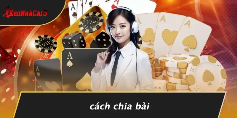 Cách Chia Bài