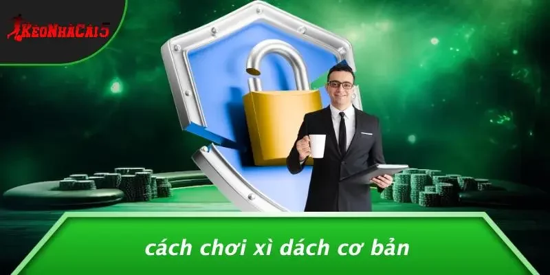 Cách Chơi Xì Dách Cơ Bản