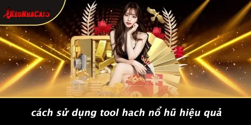 Cách Sử Dụng Tool Hach Nổ Hũ Hiệu Quả