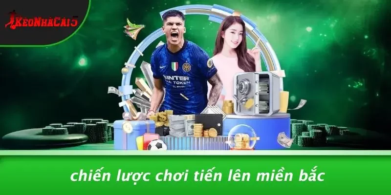 Chiến Lược Chơi Tiến Lên Miền Bắc
