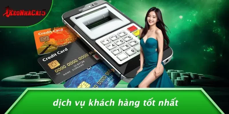 Dịch Vụ Khách Hàng Tốt Nhất