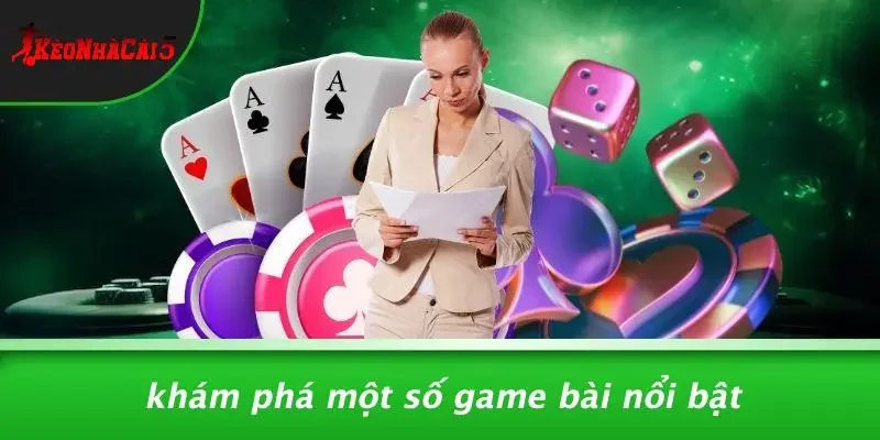 Khám Phá Một Số Game Bài Nổi Bật