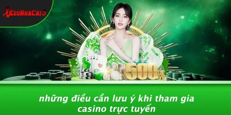 Những Điều Cần Lưu Ý Khi Tham Gia Casino Trực Tuyến