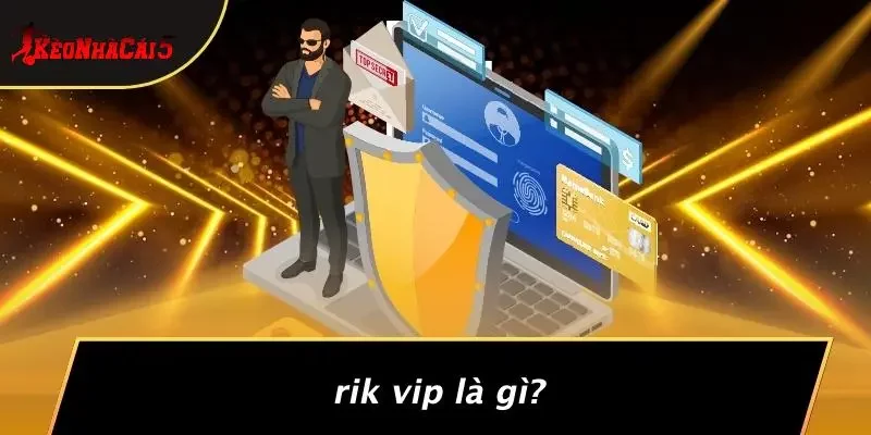RIK VIP Là Gì?