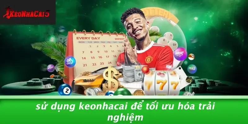 Sử Dụng Keonhacai Để Tối Ưu Hóa Trải Nghiệm