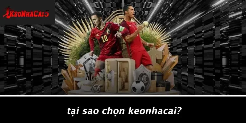 Tại Sao Chọn Keonhacai?