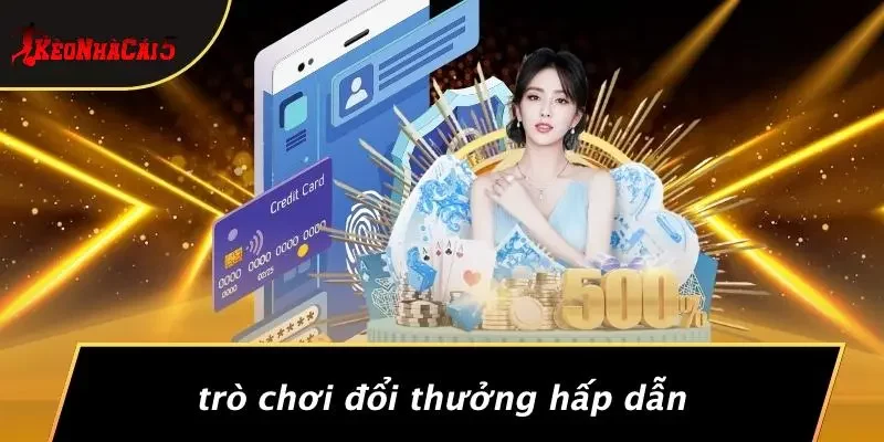 Trò Chơi Đổi Thưởng Hấp Dẫn