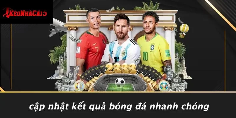 Cập Nhật Kết Quả Bóng Đá Nhanh Chóng