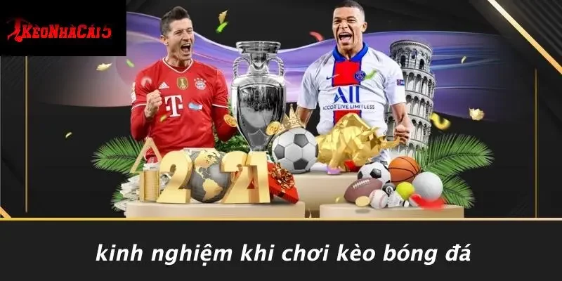 Kinh Nghiệm Khi Chơi Kèo Bóng Đá