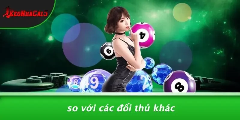 So Với Các Đối Thủ Khác